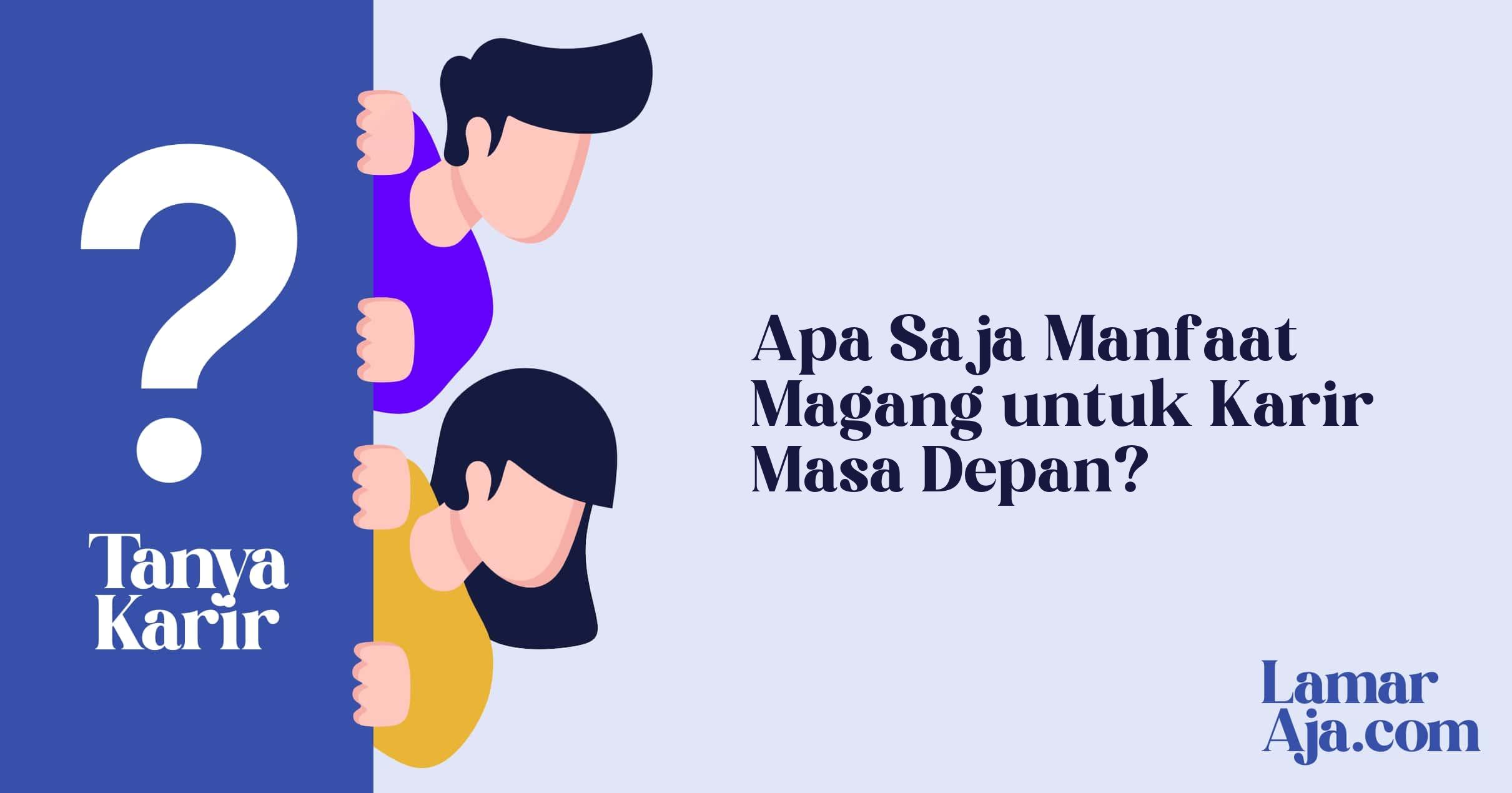 Apa Saja Manfaat Magang untuk Karir Masa Depan?